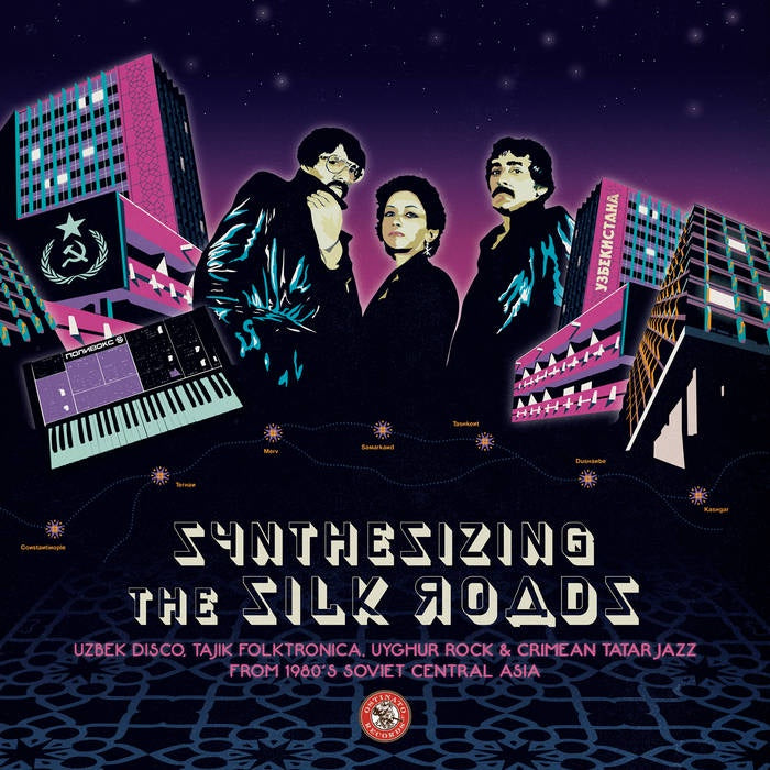 V/A - Synthesizing The Silk Roads: Uzbek Disco, Tajik Folktronica, Uyghur Rock & Tatar Jazz From 1980s Soviet Central Asia